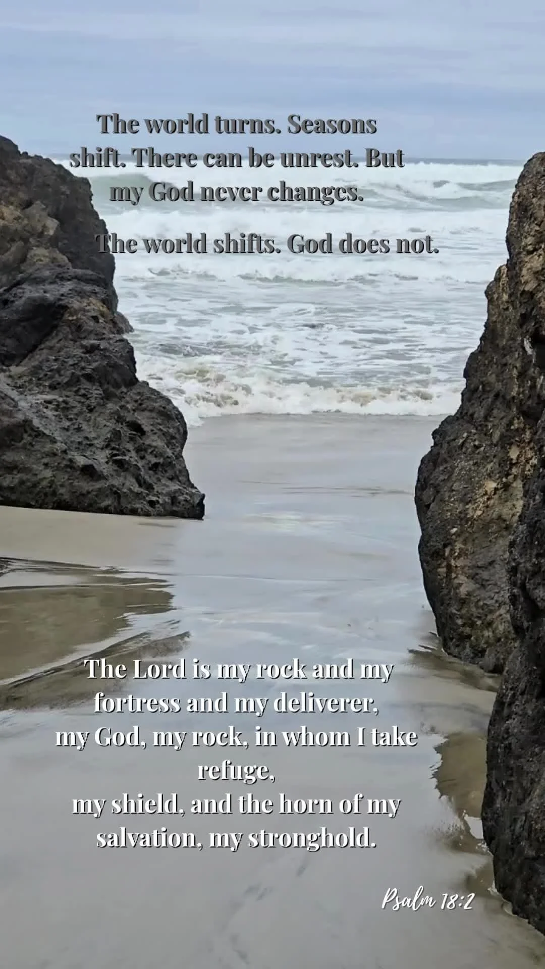 The world turns, seasons shift, and unrest comes—but my God never changes. He is my rock, my fortress, my deliverer, my refuge, my shield, the horn of my salvation, and my stronghold. The world may try to tear down my faith, but it will be wron