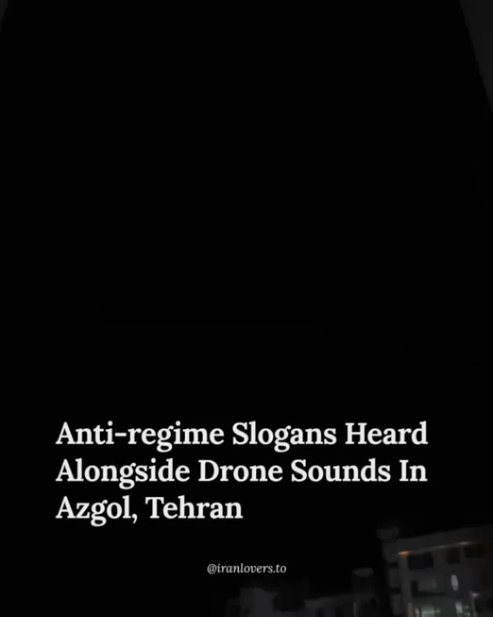 Anti-regime slogans heard alongside drone sounds in Azgol, Tehran