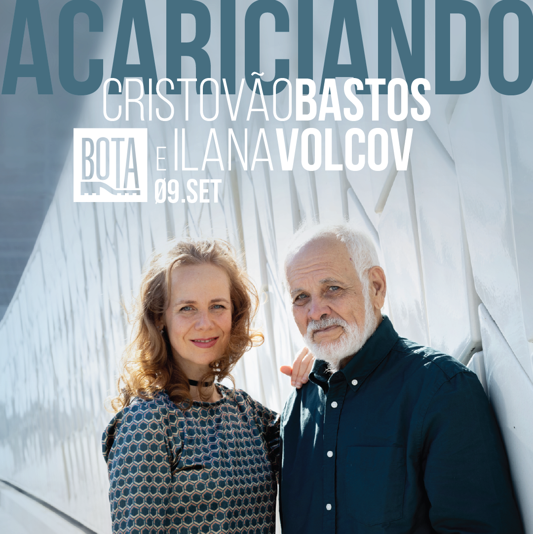 Cristovão Bastos e Ilana Volcov