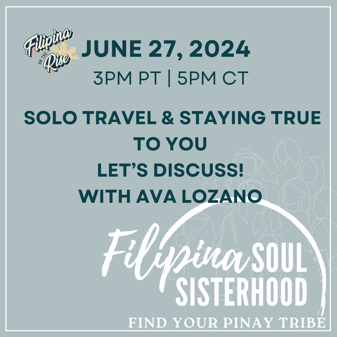 Promotional image for "Filipina on the Rise" event on June 27, 2024, at 3PM PT | 5PM CT, discussing solo travel and authenticity with Ava Lozano, titled "Filipina Soul Sisterhood: Find Your Pinay Tribe."