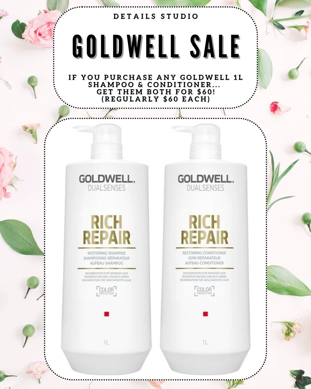 Attention!!!
Get your 1L Goldwell Shampoo &amp; Conditioner for $60!
1 Goldwell Shampoo and 1 Goldwell Conditioner must be purchased together to receive this offer! (1L size)

While supplies last
Regularly $60 each

Details Studio
5340 Rochdale Blvd 