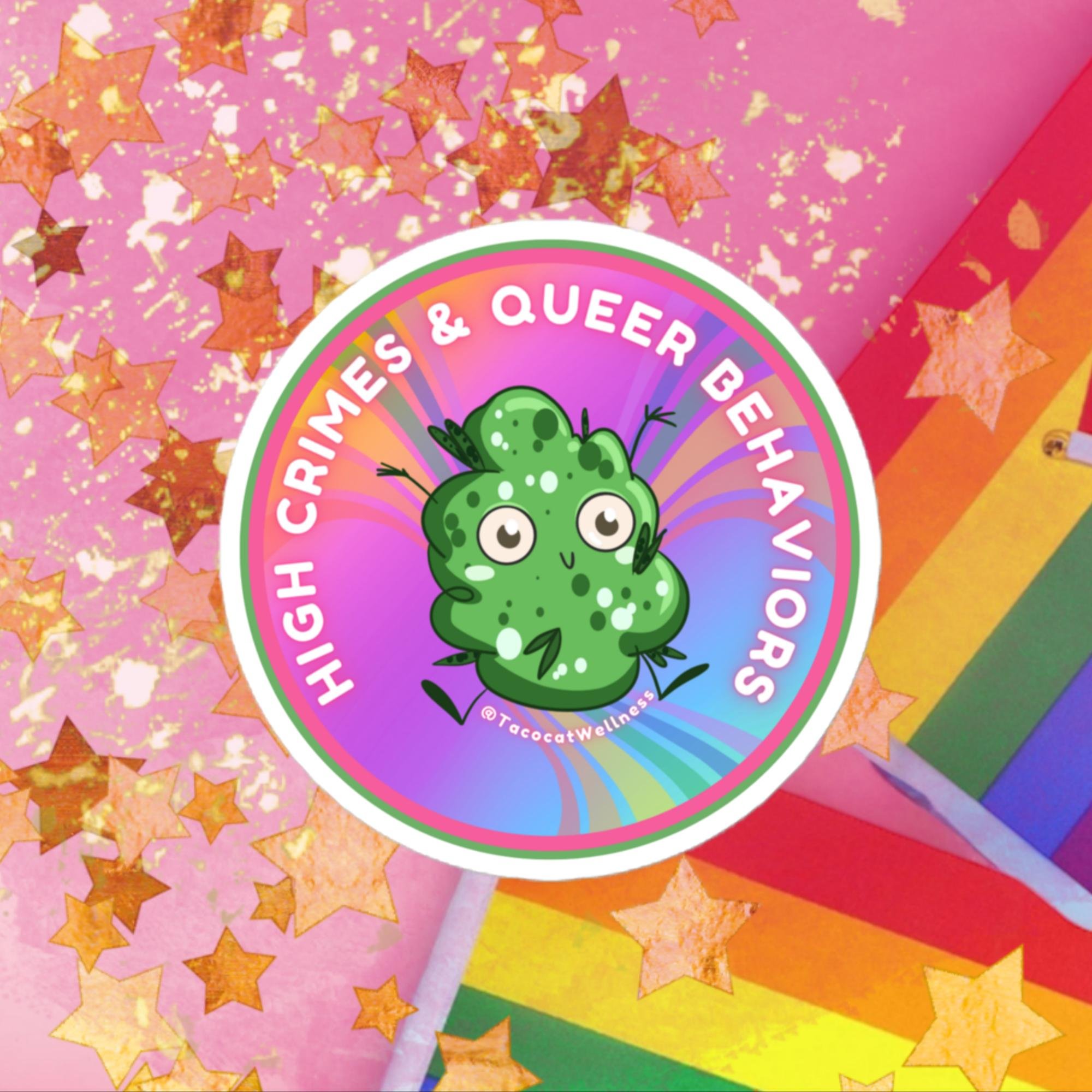 High crimes & queer behaviors vinyl sticker with rainbow background and stoned lil weed nug with hazy eyes
