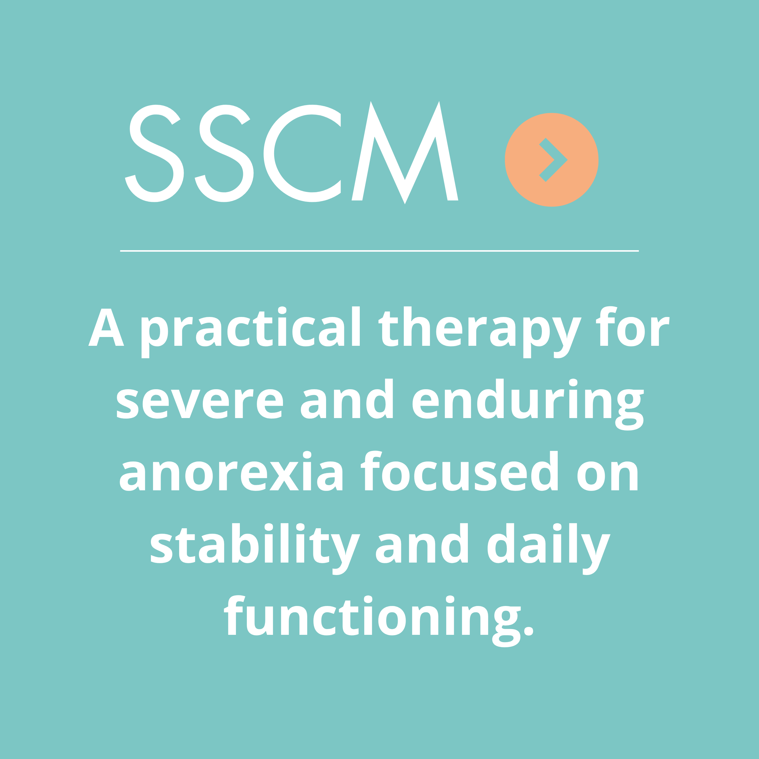 A digital graphic with a teal background displaying the text: 'SSCM: A practical therapy for severe and enduring anorexia focused on stability and daily functioning.'