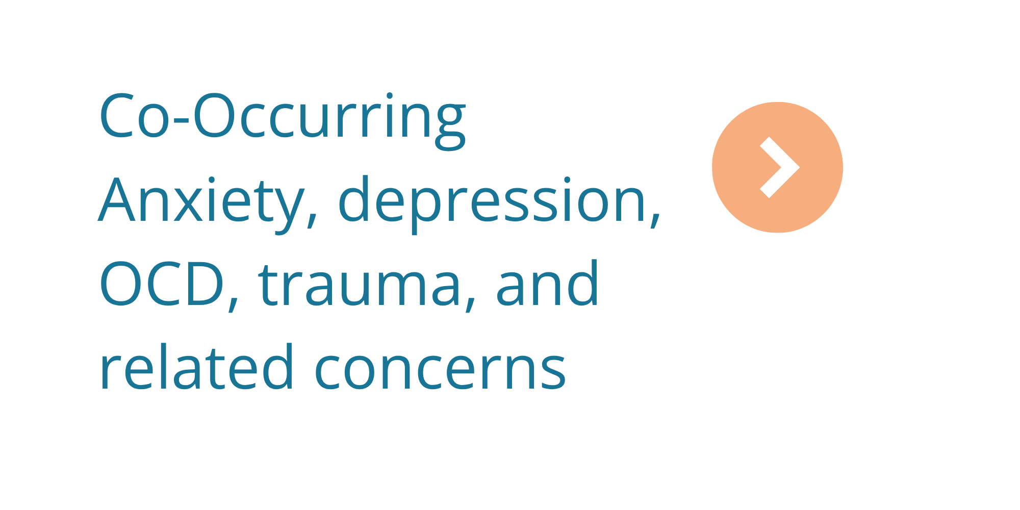Slide displaying the title 'Co-Occurring Anxiety, depression, OCD, trauma, and related concerns' with a right arrow icon.