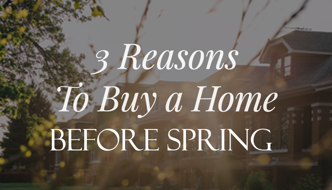 Why Buying Before Spring Could Be the Smartest Move This Year
