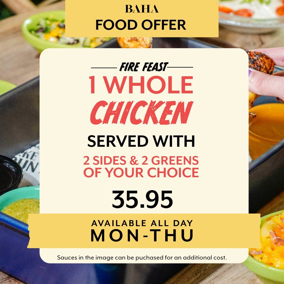 🔥 FIRE FEAST ALERT 🔥

Gather your crew for a sizzling mid-week treat at BAHA! 🍗

Whether it's a family affair, a hangout with friends, or simply your inner foodie calling, our FIRE FEAST is the answer!

Indulge in a whole BBQ-marinated chicken, sk
