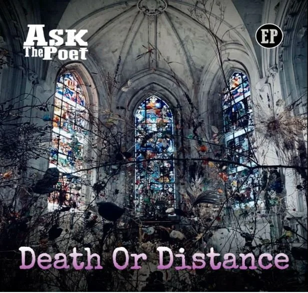 EP REVIEW: Ask The Poet - Death Or Distance
