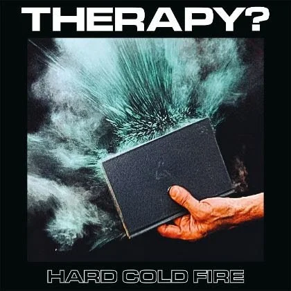 ALBUM REVIEW: Therapy? - Hard Cold Fire