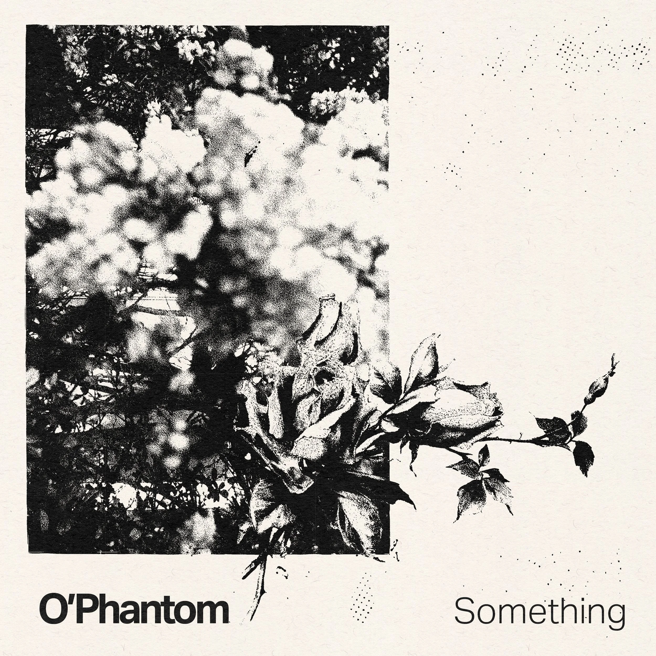 SINGLE REVIEW: O’Phantom – Something (I Know)