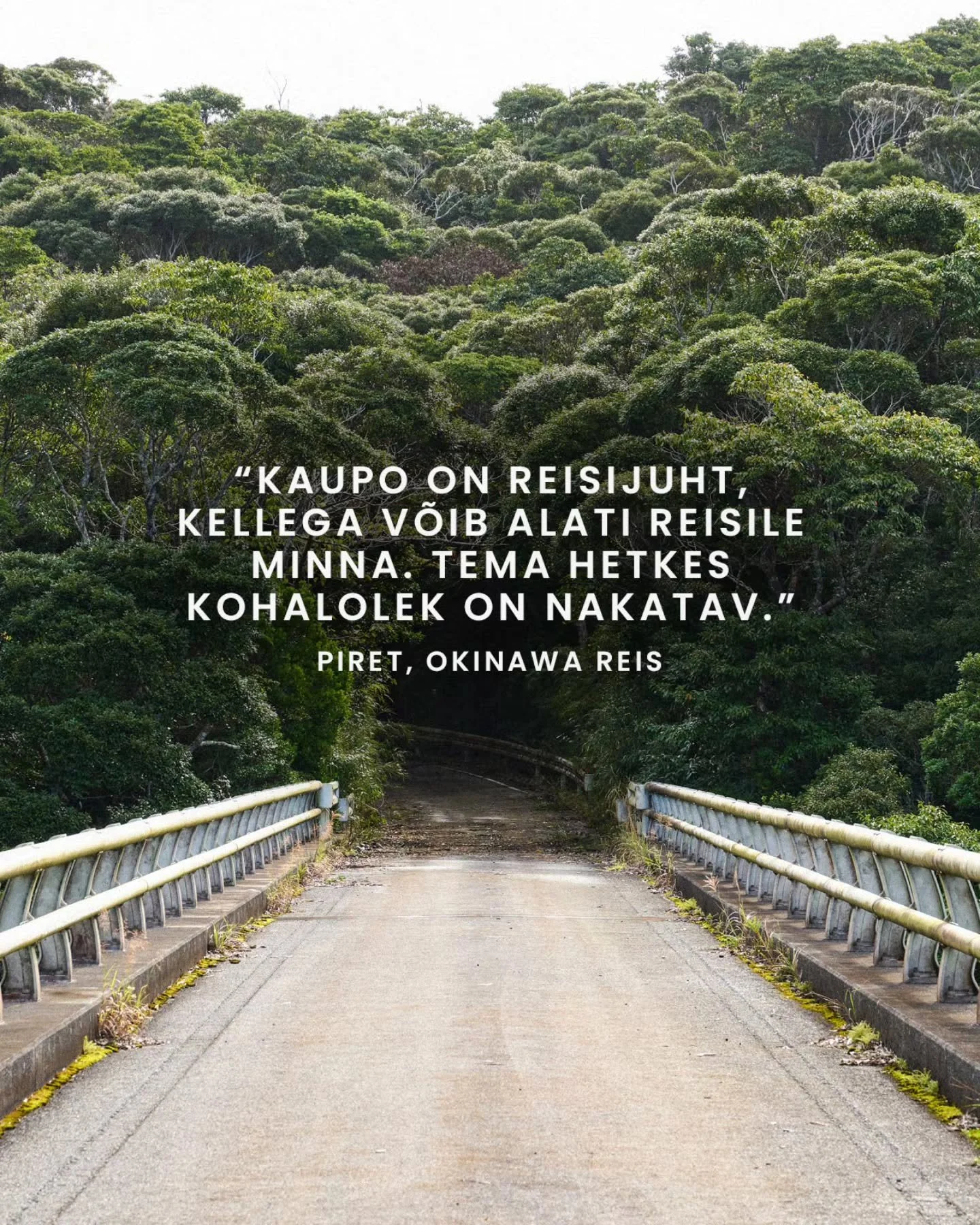 "Kaupo on reisijuht, kellega v&otilde;ib alati kaasa minna. Tema kohalolek hetkes on nakatav - vahet polnud: Kerama sininie vesi, Asmui m&uuml;stilne looduspark v&otilde;i Zamami Fan Festival. Lihtsalt &auml;ge!"

Tagasiside Jaapani Okinawa