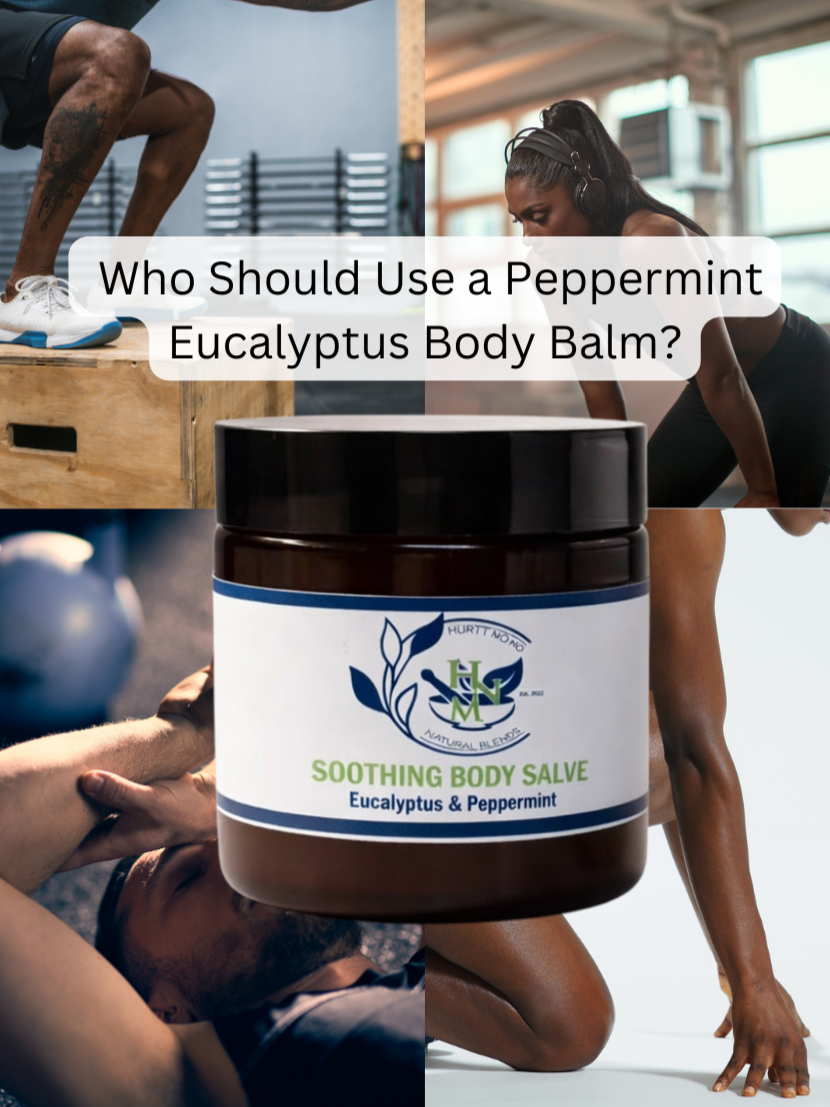 Who Should Use a Peppermint Eucalyptus Body Balm?