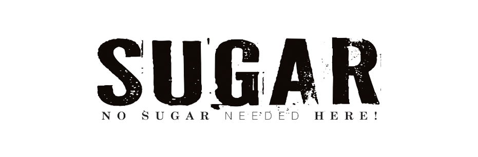 Text design with the word 'SUGAR' in bold, black, distressed font and the phrase 'NO SUGAR NEEDED HERE' in smaller, sans-serif font below.