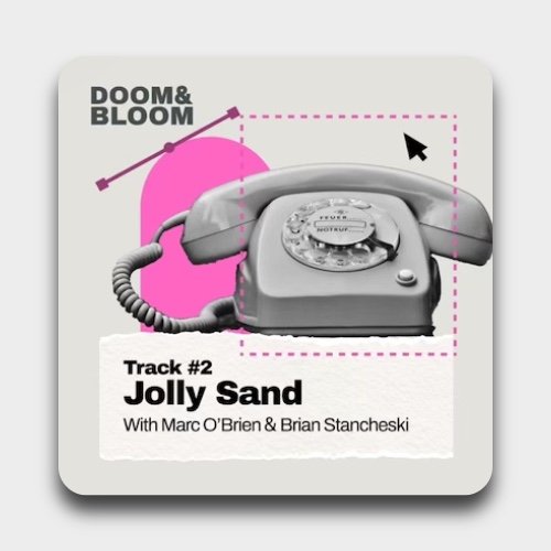A graphic of a rotary phone with pink and gray design elements, including text that reads 'DOOM & BLOOM' and 'Track #2 Jolly Sand with Marc O'Brien & Brian Stancheski'.