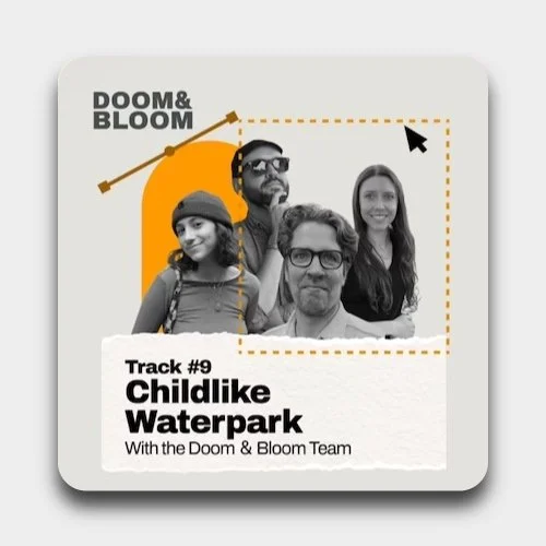 A promotional graphic for Doom & Bloom, featuring a black-and-white photo of four people, including a woman, a man with glasses, another woman, and a man with a beard and glasses, with stylized design elements and text about Childlike Waterpark.