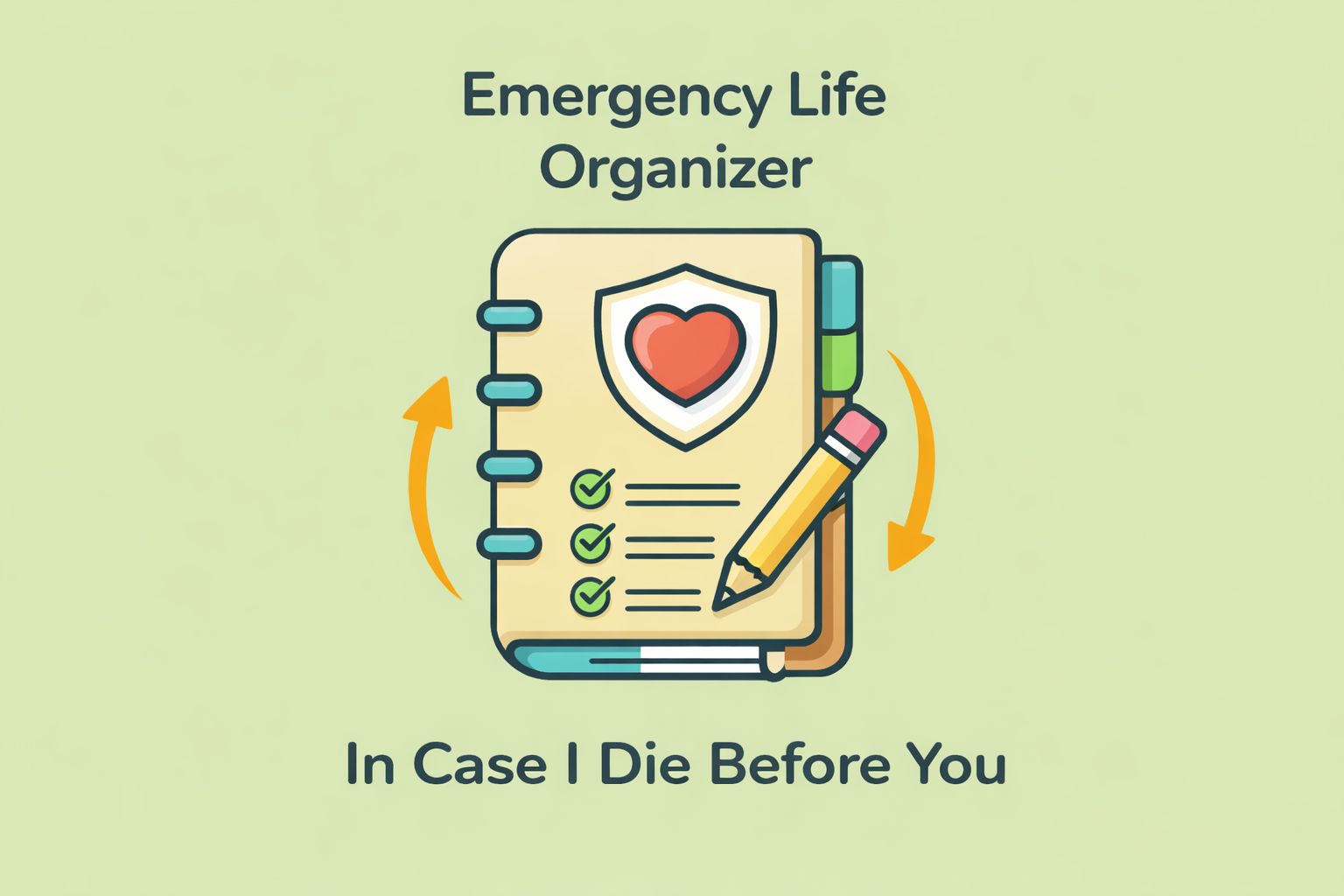 In Case I Die Before You or Life Gets Disrupted Directory - Emergency Life Organizer
