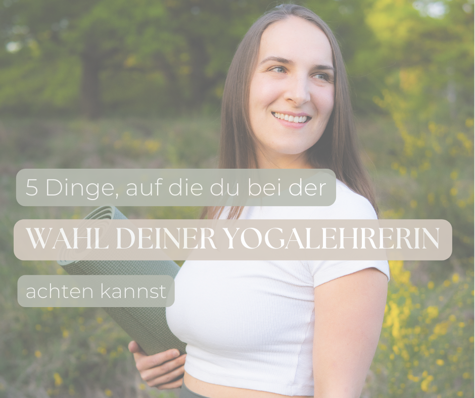 5 Dinge, auf die du bei der Wahl deiner Yogalehrerin achten kannst