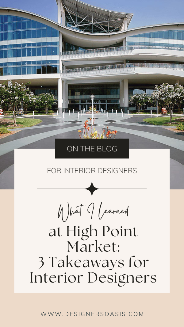 What I Learned at High Point Market: 3 Takeaways for Interior Designers