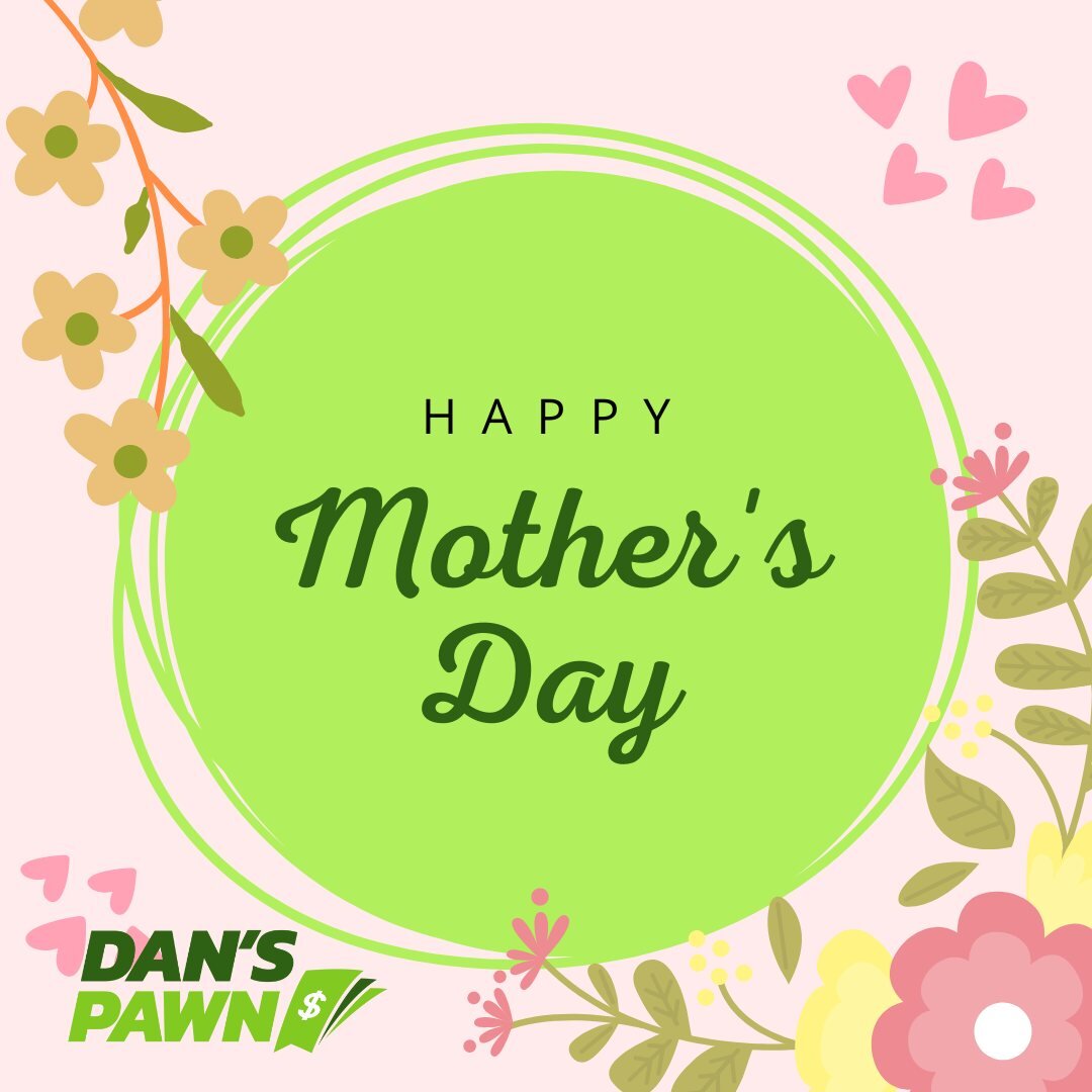 Happy Mother's Day! To all the amazing moms out there: you rock! 🤘💜 At Dan's Pawn, we know how much love and sacrifice goes into being a mom, and we want to help you celebrate this Mother's Day, by wishing you a great day! 

If you forgot to get th