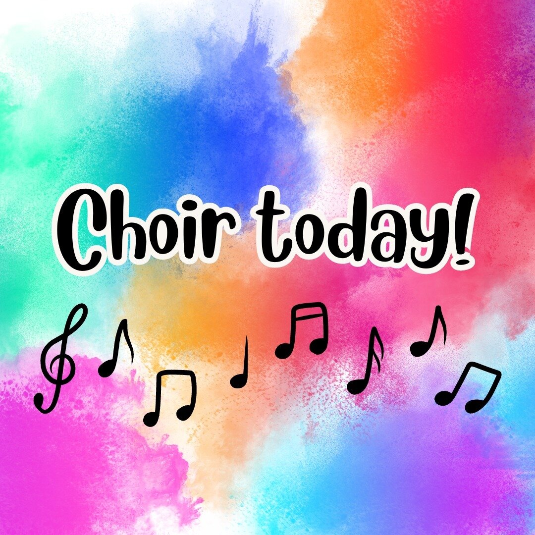 Last rehearsal of this half term tonight! 🎶

[Image description: black text with a white border 'Choir today!' on a colourful background with music note graphics]