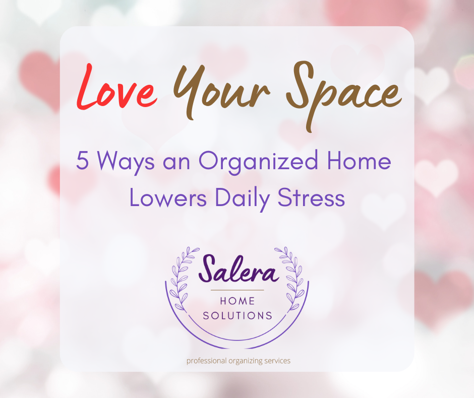 Love Your Space………5 Ways An Organized Home Lowers Daily Stress