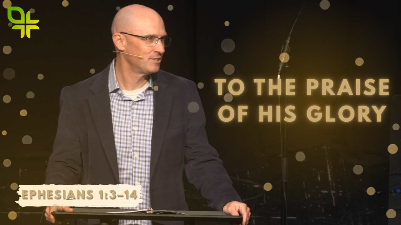 To the Praise of His Glory