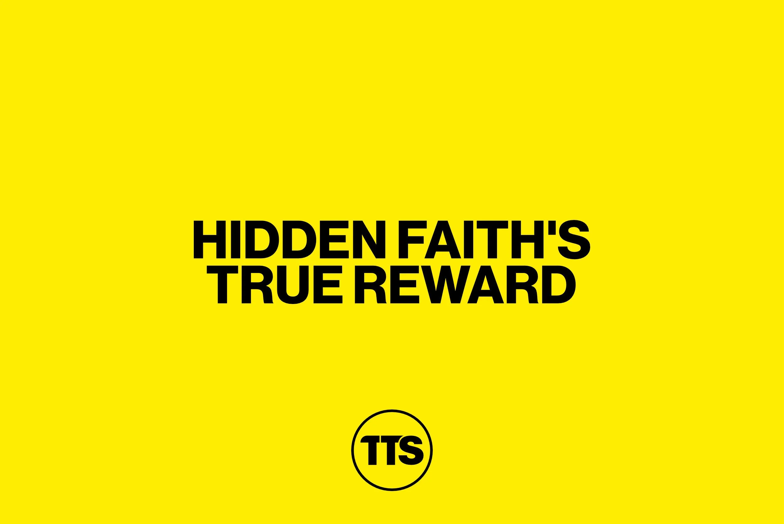 Hidden Faith’s True Reward