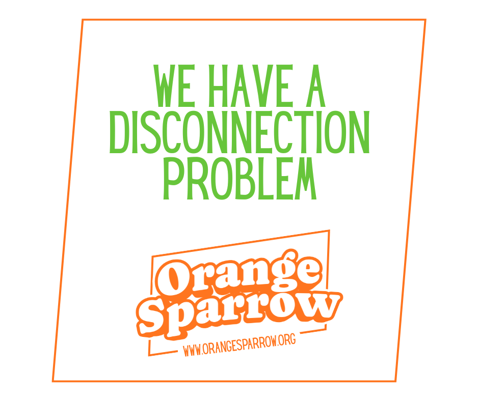 We Have a Disconnection Problem
