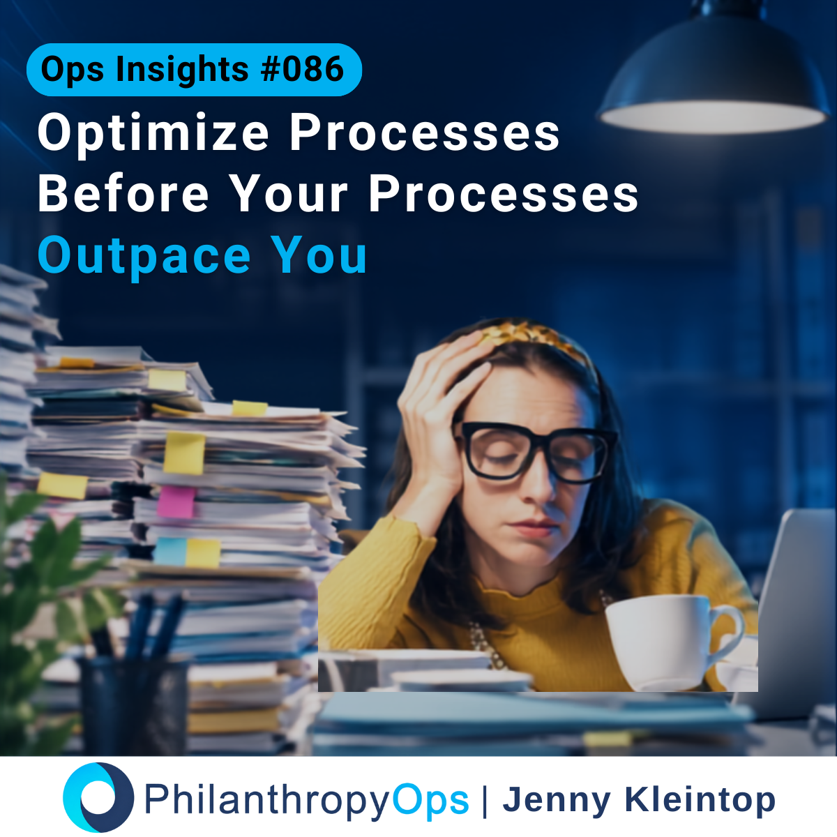 Ops Insights #086 Optimize Processes Before your Processes Outpace You