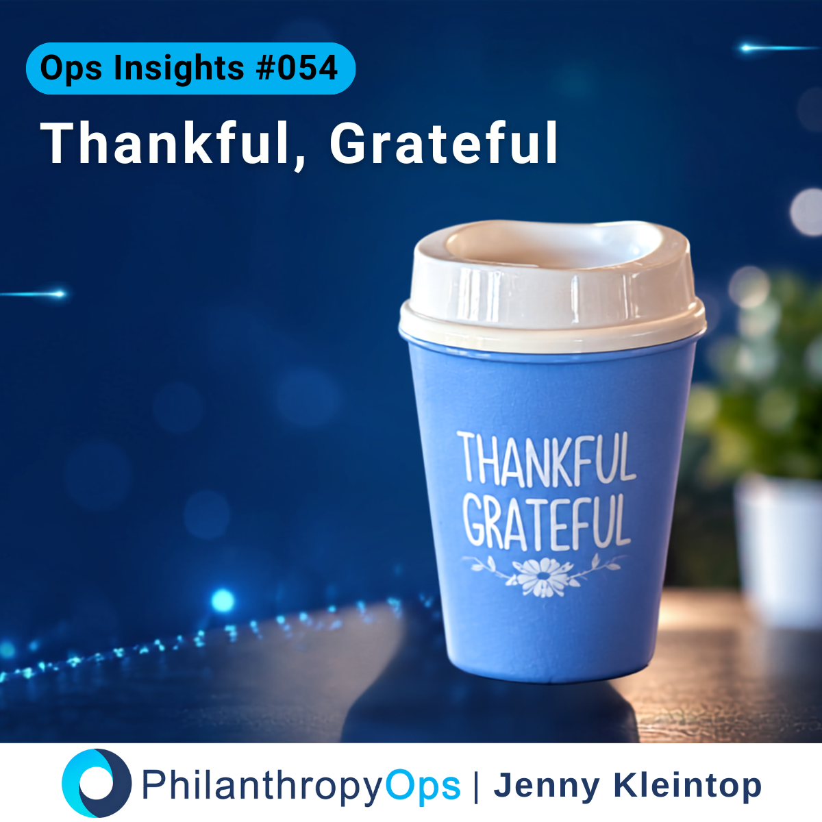 Ops Insights #054 - Thankful, Grateful
