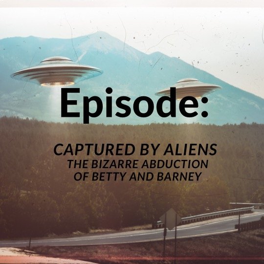 Captured by Aliens: The Bizarre Abduction of Betty and Barney Hill