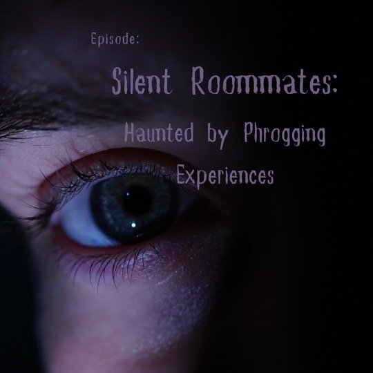 Oddity Archives -Silent Roommates: Haunted by Phrogging Experiences