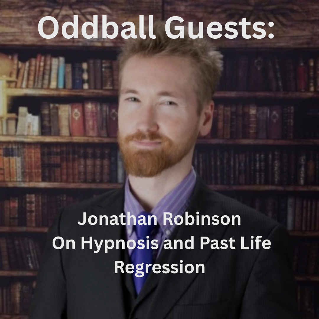 Oddball Guest: Jonathan Robinson on Hypnosis and Past Life Regression