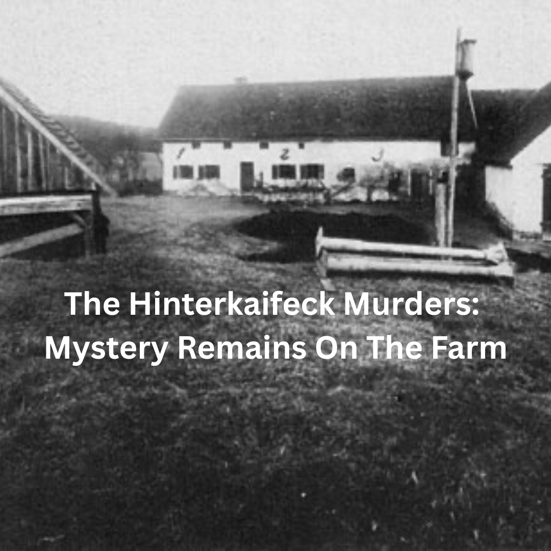 The Hinterkaifeck Murders: Mystery Remains On The Farm