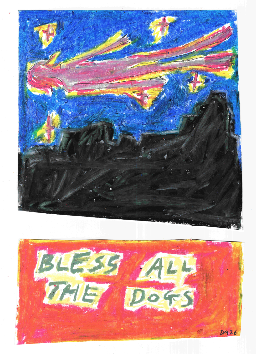 Top: Angel - 18x18cm, Bottom: BLESS ALL THE DOGS 8x18.5cm, oil pastel on card
