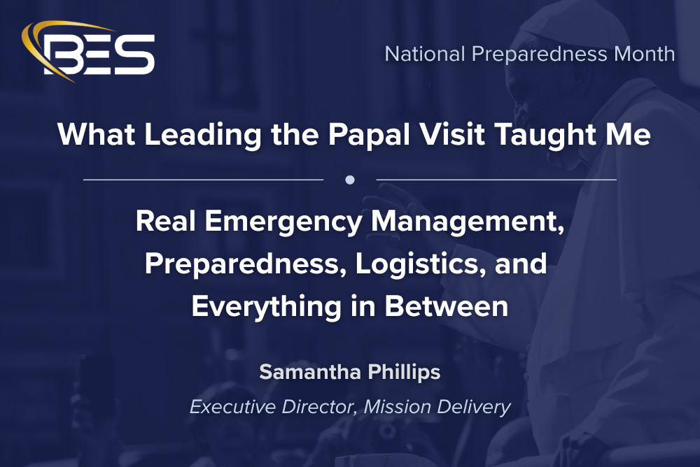 What Leading the Papal Visit Taught Me — Samantha Phillips on real emergency management, preparedness, logistics, and coordination.