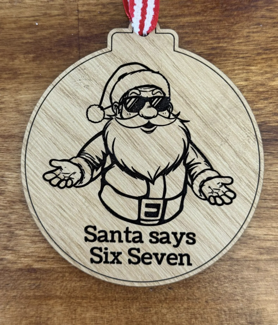 “Santa Says Six Seven” Funny Christmas Ornament