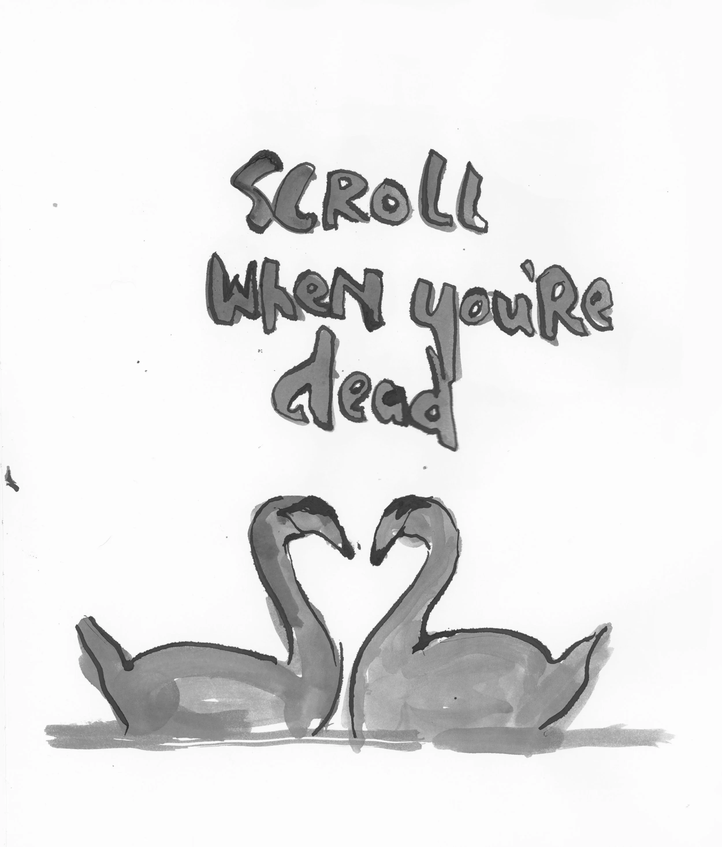 Draw More Swans / Scroll When You’re Dead