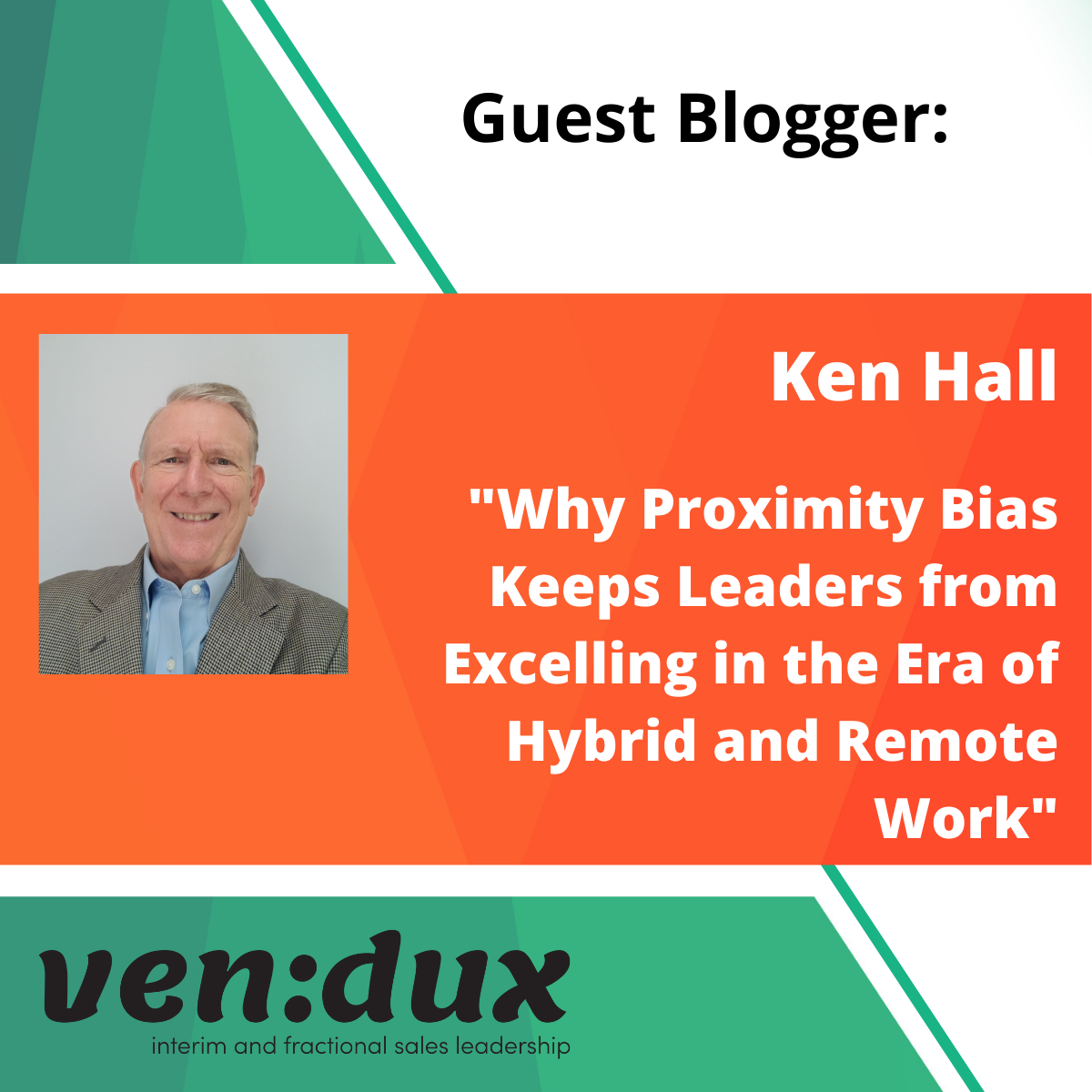 Why Proximity Bias Keeps Leaders from Excelling in the Era of Hybrid and Remote Work