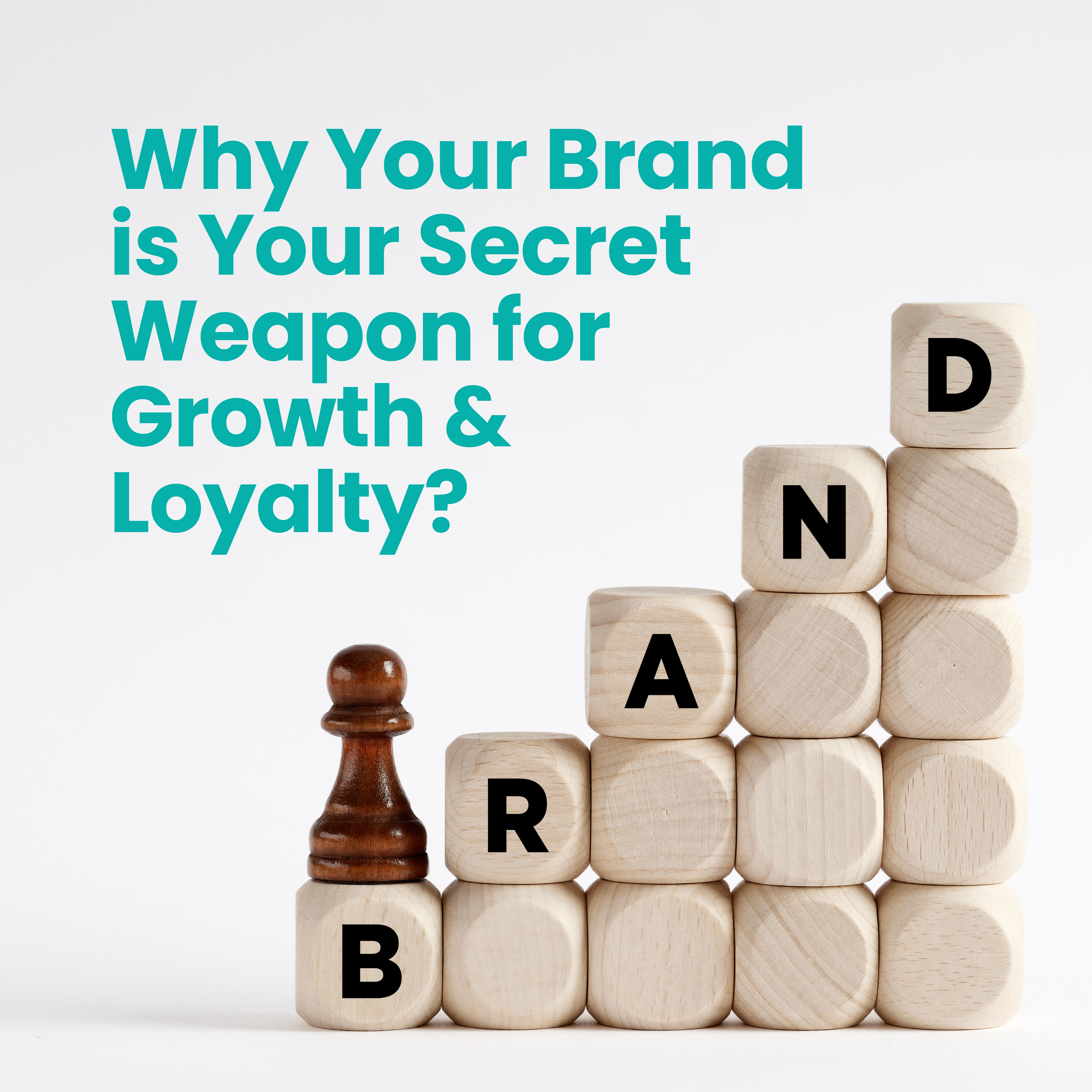 Why Your Brand is Your Secret Weapon for Growth and Loyalty?
