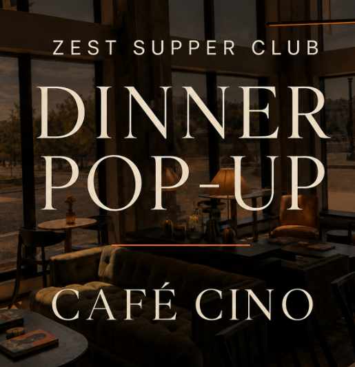 Zest Supper Club - Pop Up at Cafe Cino