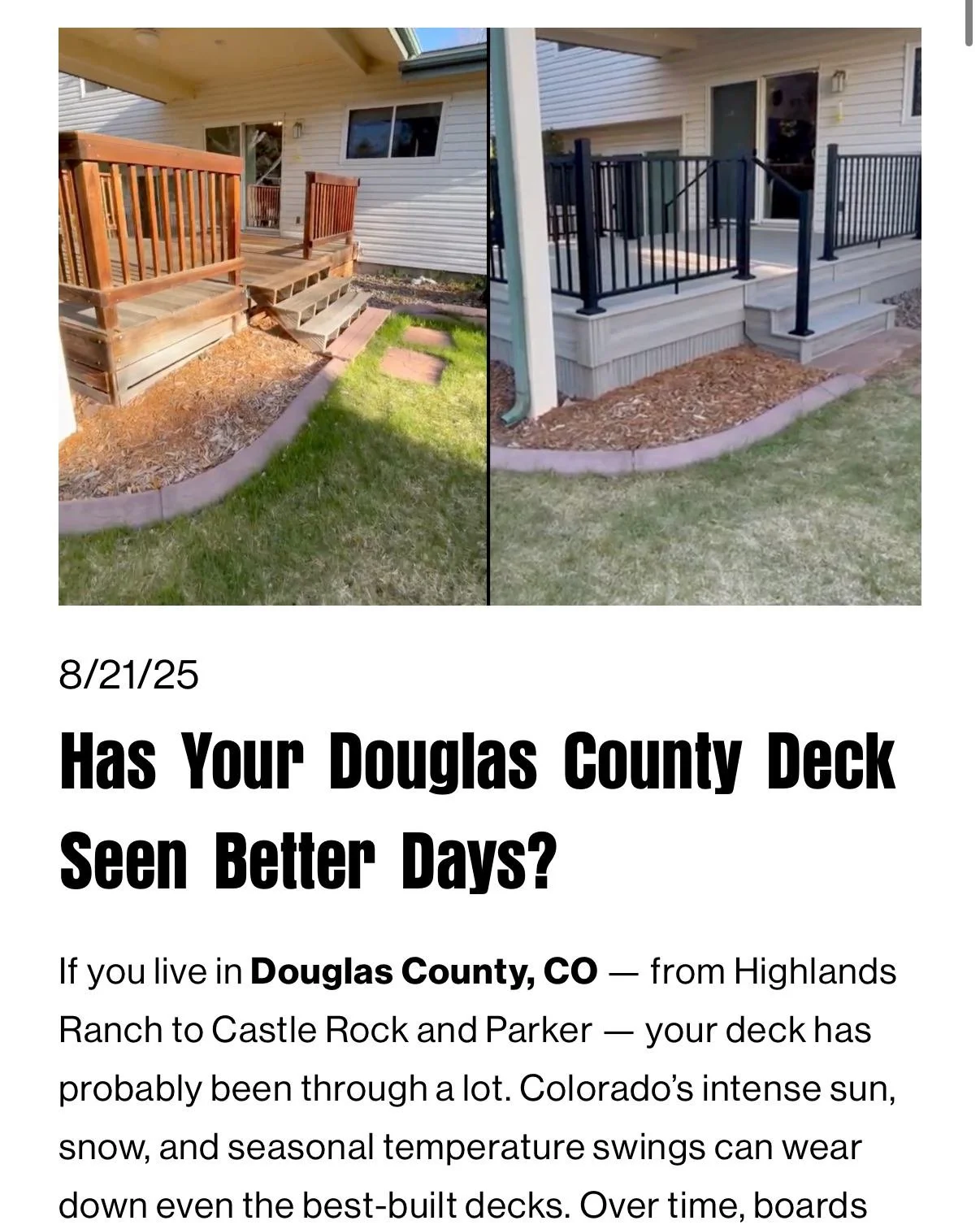 🛠️ Douglas County deck seen better days?

Colorado sun, snow, and freeze&ndash;thaw cycles are tough on decks. If your space feels more tired than inviting, a refresh or remodel could bring it back to life&mdash;no full rebuild required.

5 signs it