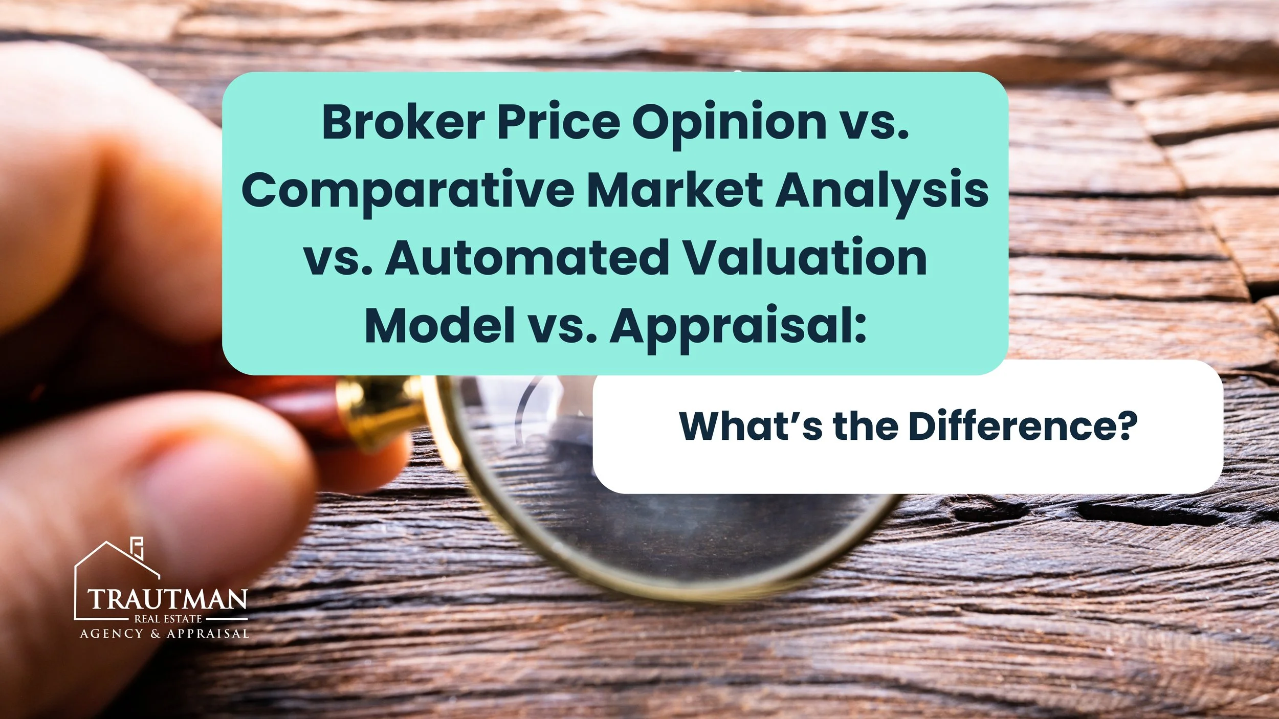 Broker Price Opinion vs. Comparative Market Analysis vs. Automated Valuation Model vs. Appraisal ...