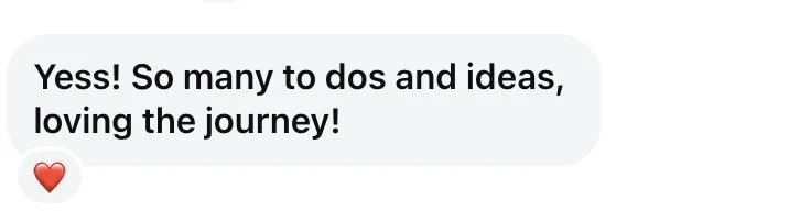 Text message saying, 'Yess! So many to do and ideas, loving the journey!' with a red heart emoji.