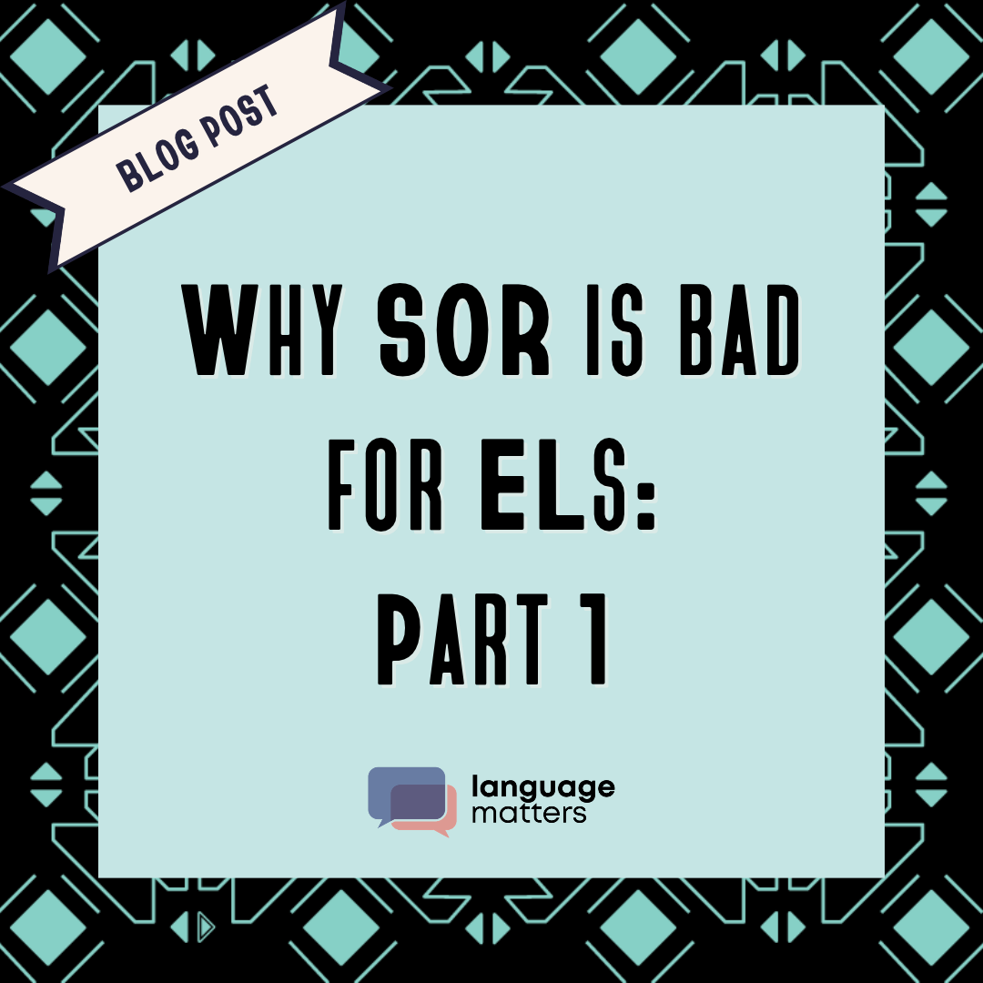 Why SOR is bad for ELs: Part 1