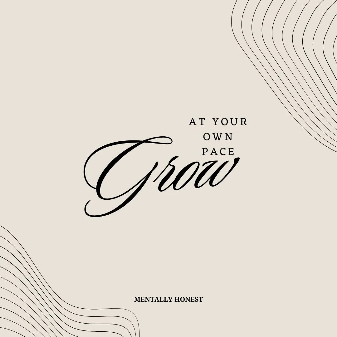 Grow at my own pace.

Growth doesn&rsquo;t require pressure or perfection&mdash;it asks for awareness, intention, and compassion.

Learn more about being Mentally Honest.

Follow us at @mentallyhonest.co 

𝓢𝓪𝓵𝓵𝔂 𝓓𝓮𝓵 𝓥𝓮𝓬𝓬𝓱𝓲𝓸

📍  𝐂𝐀 &