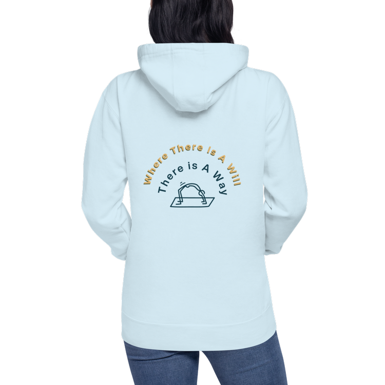 Back view of person wearing a hoodie with text "Where There Is A Will, There Is A Way". A motto to live by while inspiring others.