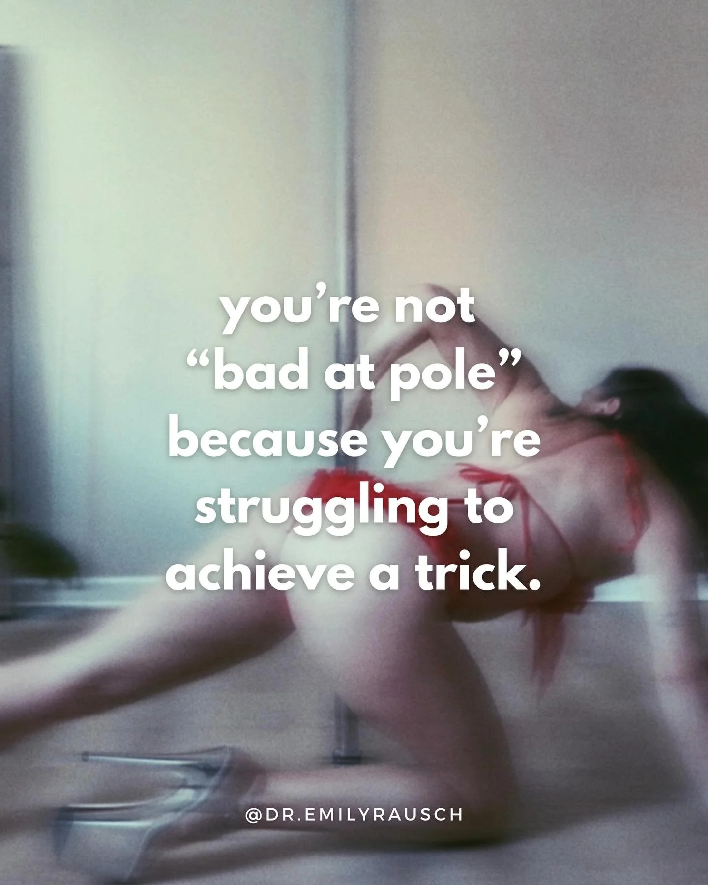 I can&rsquo;t go a day without seeing a pole dancer bringing themselves down because they think they are a failure because they can&rsquo;t do [insert trick here]. 

One of the best things you can do is to stop equating your skill level to your ident