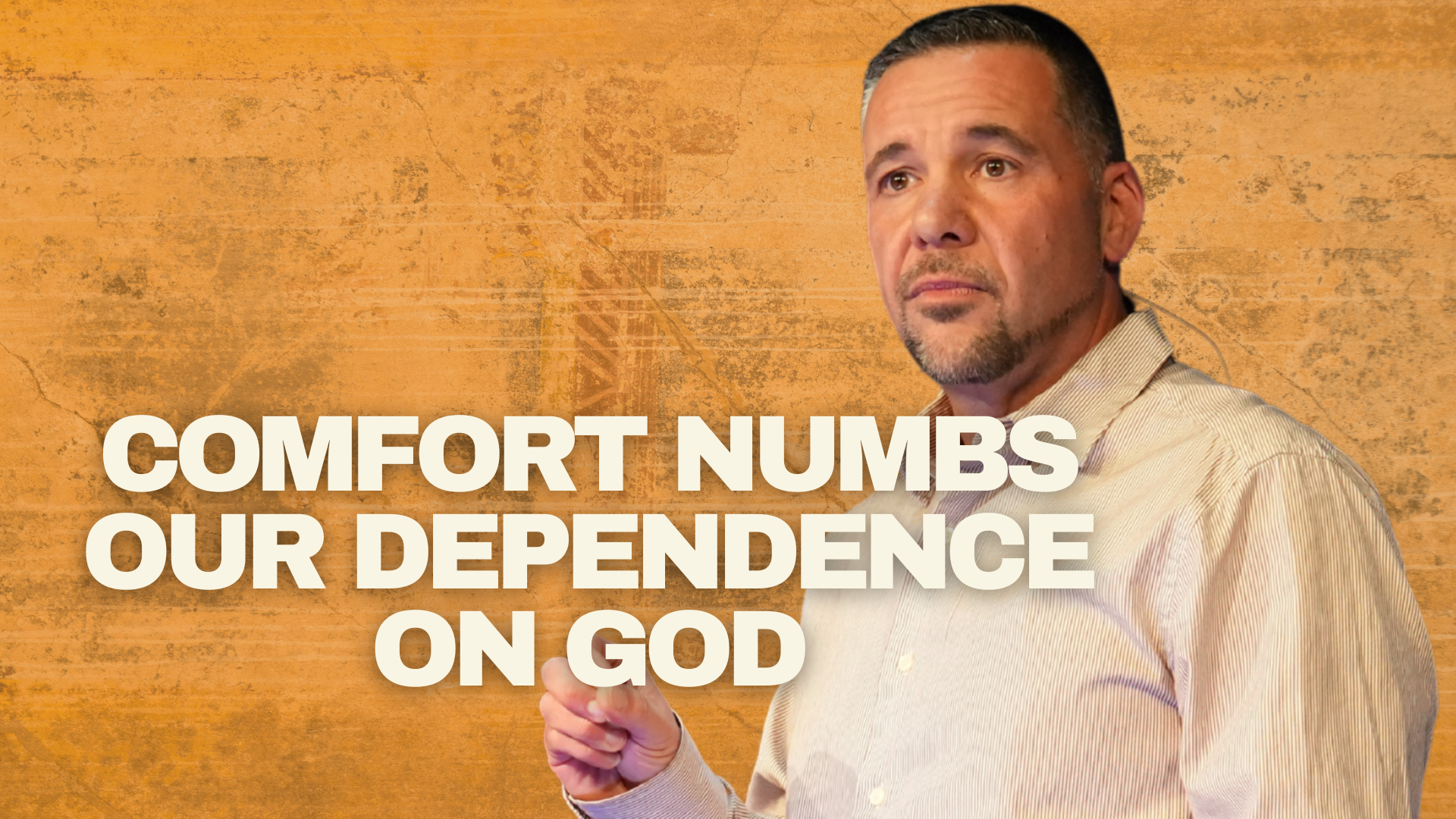 Love That Won't Quit Part 2 - Comfort Numbs Our Dependence on God