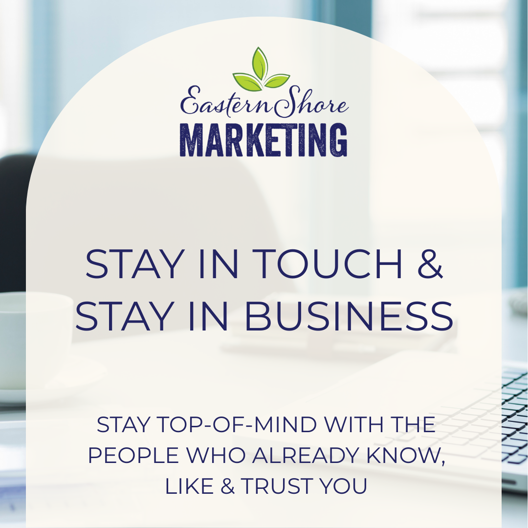 Stay In Touch & Stay In Business