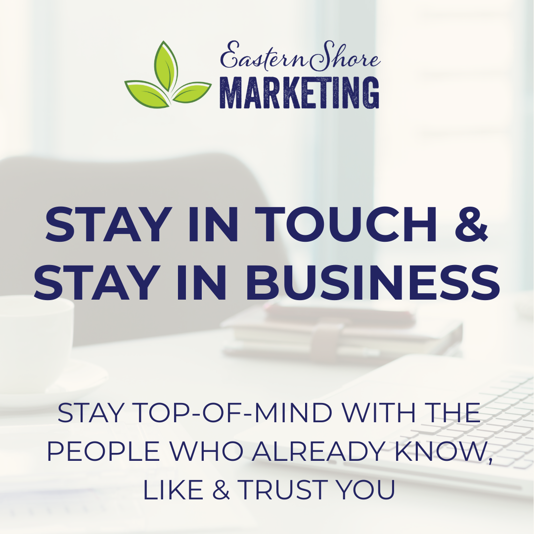 Stay In Touch & Stay In Business